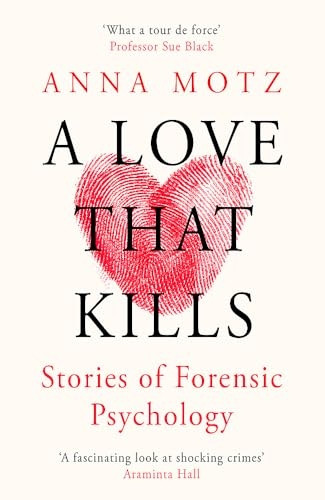 A Love That Kills: Stories of Forensic Psychology and Female Violence