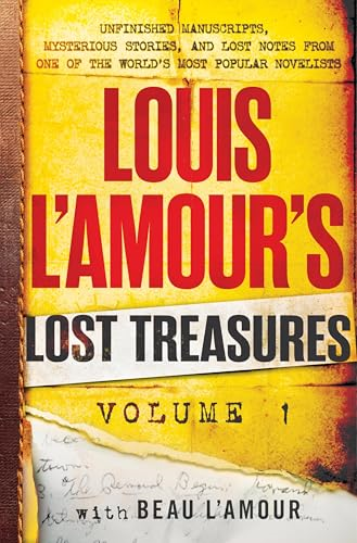 Louis L'amour's Lost Treasures: Volume One: Unfinished Manuscripts, Mysterious Stories, and Lost Notes from One of the World's Most Popular Novelists