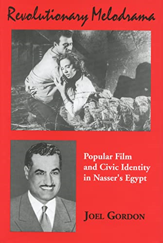 Revolutionary Melodrama: Popular Film and Civic Identity in Nasser's Egypt (Chicago Studies on the Middle East)