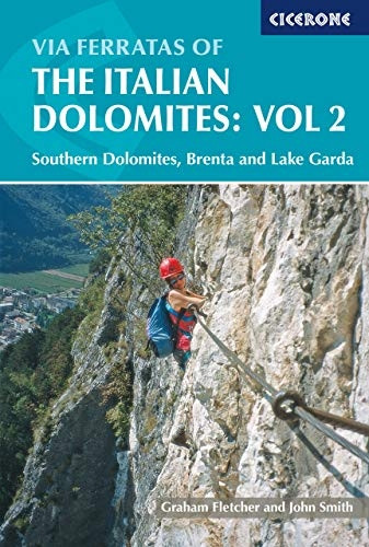 Via Ferratas of the Italian Dolomites: Southern Dolomites, Brenta and Lake Garda Area: Southern, Brenta and Lake Garda v. 2 (Cicerone Mountain Walking)