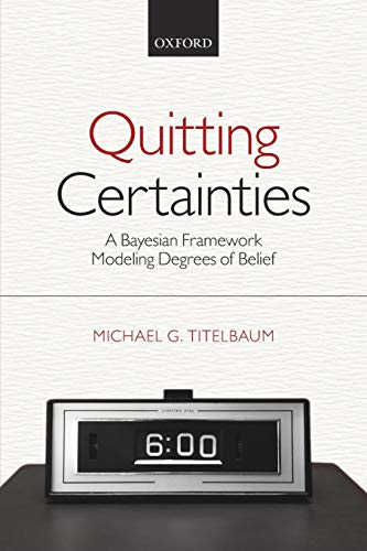 Quitting Certainties: A Bayesian Framework Modeling Degrees Of Belief