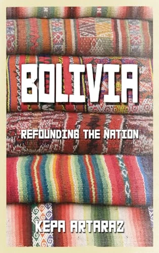 Bolivia: Refounding the Nation