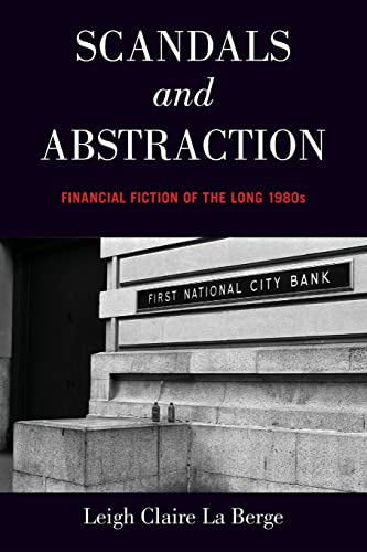 Scandals and Abstraction: Financial Fiction of the Long 1980s