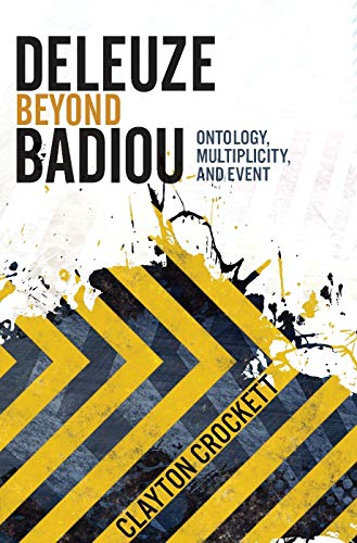 Deleuze Beyond Badiou: Ontology, Multiplicity, and Event (Insurrections: Critical Studies in Religion, Politics, and Culture)