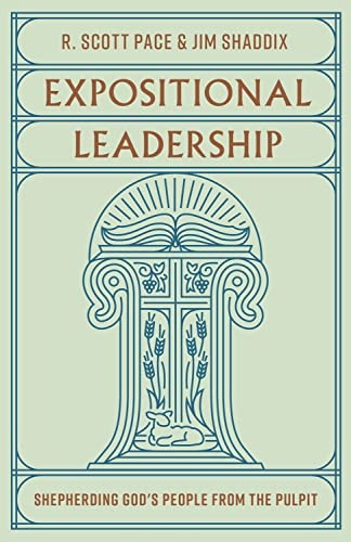 Expositional Leadership: Shepherding God's People from the Pulpit
