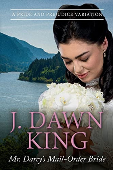 Mr. Darcy's Mail-Order Bride: a Pride and Prejudice Variation