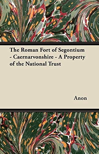 The Roman Fort of Segontium - Caernarvonshire - A Property of the National Trust