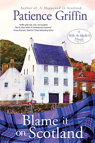 Blame It on Scotland: Kilts and Quilts Book 7 (Kilts and Quilts)