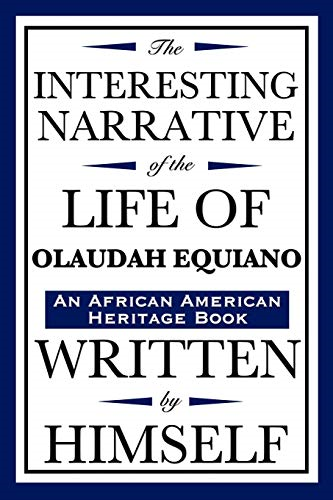 The Interesting Narrative of the Life of Olaudah Equiano: Written by Himself (an African American Heritage Book) (African American Heritage Book)