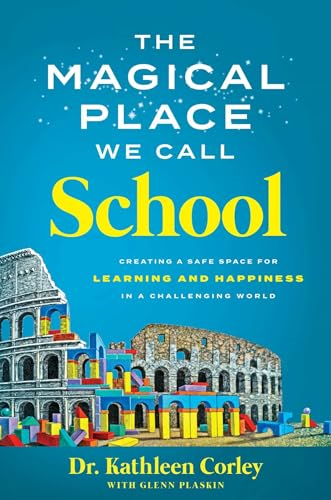 The Magical Place We Call School: Creating a Safe Space for Learning and Happiness in a Challenging World
