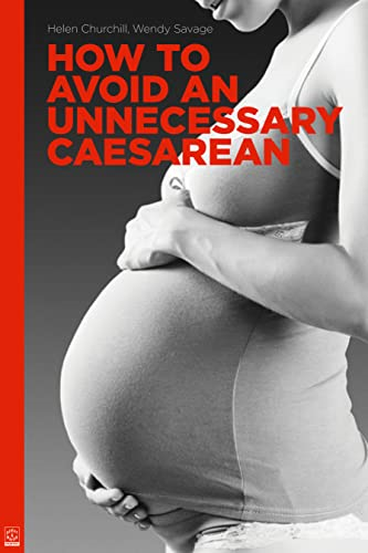 How to Avoid an Unnecessary Caesarean: A Handbook for Women Who Want a Natural Birth