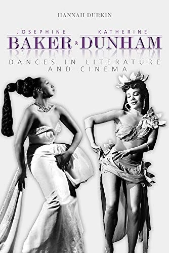 Josephine Baker and Katherine Dunham: Dances ina Literature and Cinema