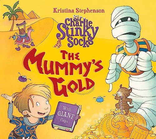 Sir Charlie Stinky Socks: The Mummy's Gold