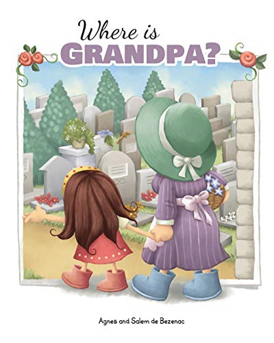 Where Is Grandpa?: My Visit to the Cemetery