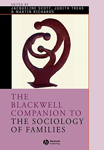 The Blackwell Companion to the Sociology of Families (Blackwell Companions to Sociology) (Blackwell Companions to Sociology)