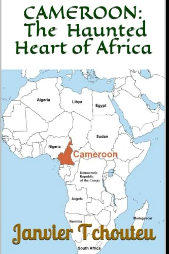 Cameroon: The Haunted Heart of Africa