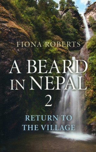 A Beard In Nepal 2. Return to the Village.
