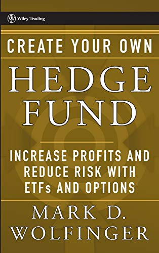 Create Your Own Hedge Fund: Increase Profits and Reduce Risk with ETFs and Options (Wiley Trading): Increase Profits and Reduce Risk with ETFs and Options (Wiley Trading)