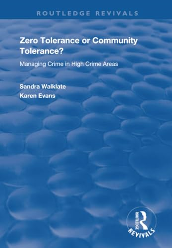Zero Tolerance or Community Tolerance?: Managing Crime in High Crime Areas (Routledge Revivals)