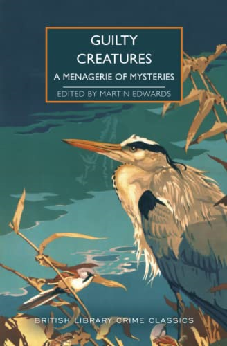 Guilty Creatures: A Menagerie of Mysteries (British Library Crime Classics)