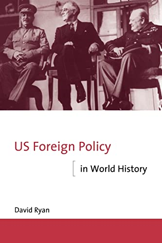 US Foreign Policy in World History (The New International History)