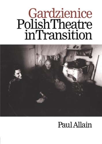 Gardzienice: Polish Theatre in Transition (Contemporary Theatre Studies)