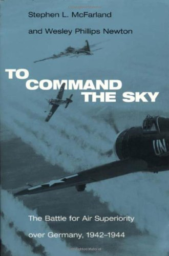 To Command the Sky: The Battle for Air Superiority Over Germany, 1942-1944 (Smithsonian History of Aviation and Spaceflight (Paperback))
