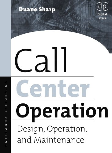 Call Center Operation: Design, Operation, and Maintenance: Design, Operation and Maintenance