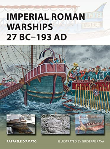 Imperial Roman Warships 27 BC-193 AD (New Vanguard)