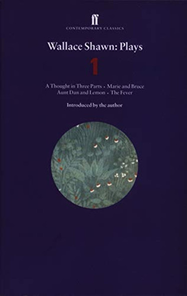 Plays: Aunt Dan and Lemon, Marie and Bruce, The Fever, A Thought in Three Parts v. 1 (Faber Contemporary Classics)