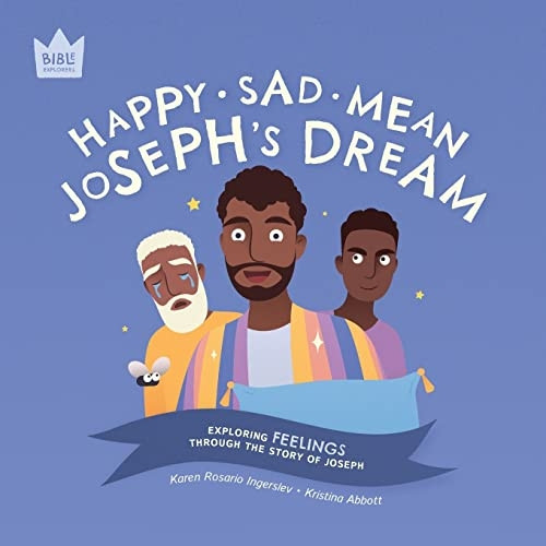 Happy Sad Mean, Joseph's Dream: Exploring FEELINGS through the story of Joseph (Bible Explorers)