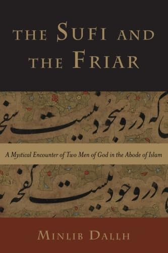 The Sufi and the Friar: A Mystical Encounter of Two Men of God in the Abode of Islam