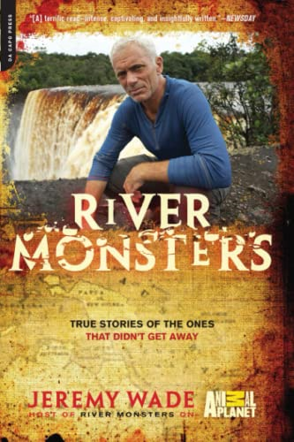 River Monsters: True Stories of the Ones That Didn't Get Away