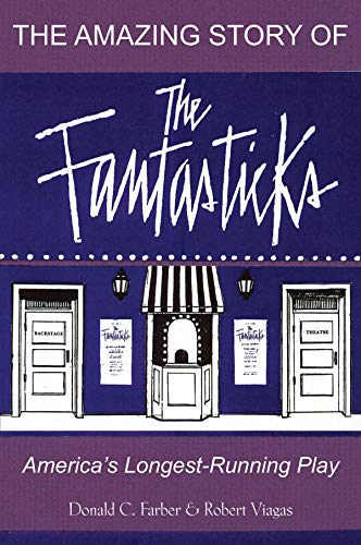 The Amazing Story of the Fantasticks : Americas Longest-Running Play