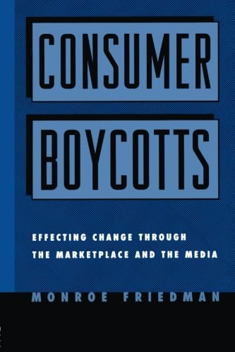 Consumer Boycotts: Effecting Change Through the Marketplace and Media