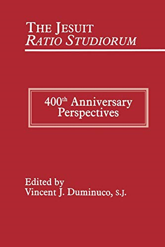 The Jesuit Ratio Studiorum of 1599: 400th Anniversary Perspectives