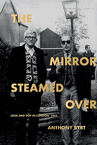 The Mirror Steamed Over: Love and Pop in London, 1962