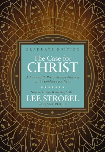 The Case for Christ Graduate Edition: A Journalist's Personal Investigation of the Evidence for Jesus (Case for ... Series for Students)
