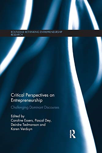 Critical Perspectives on Entrepreneurship: Challenging Dominant Discourses