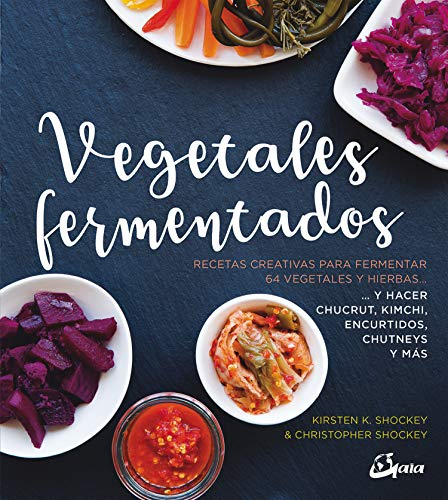 Vegetales fermentados : recetas creativas para fermentar 64 vegetales y hierbas-- y hacer chucrut, kimchi, encurtidos, chutneys y màs