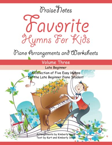Favorite Hymns for Kids  - (Volume 3): A Collection  - of Five Easy Hymns for  - the Late Beginner Piano  - Student (Favorite Hymns for -  Kids)
