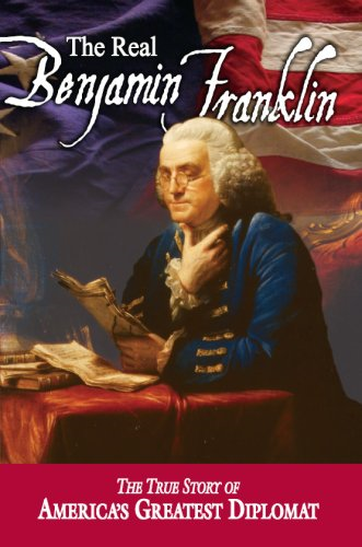 Real Benjamin Franklin: The True Story of America's Greatest Diplomat, Vol. 2