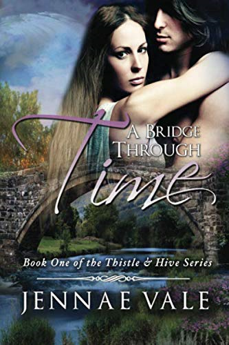 A Bridge Through Time: Book 1 of The Thistle & Hive Series (Thistle & Hive)