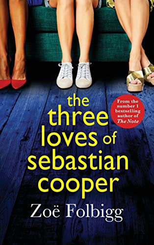 The Three Loves of Sebastian Cooper: The BRAND NEW unforgettable, page-turning novel of love, betrayal, family from Zoe Folbigg