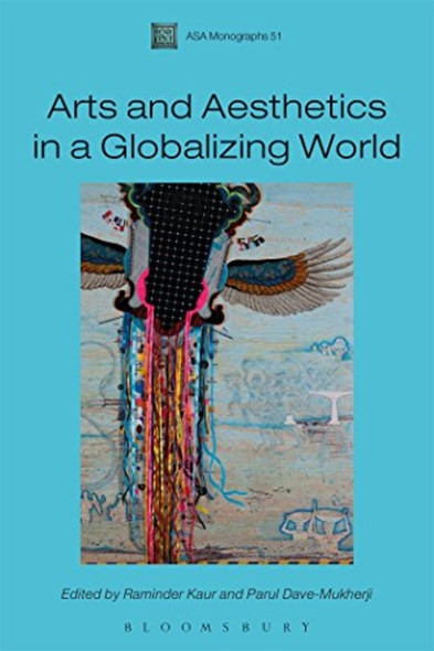Arts and Aesthetics in a Globalizing World (Association of Social Anthropologists Monographs)