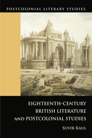 Eighteenth-century British Literature and Postcolonial Studies (Postcolonial Literary Studies)