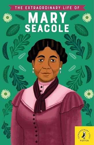 The Extraordinary Life of Mary Seacole (Extraordinary Lives)