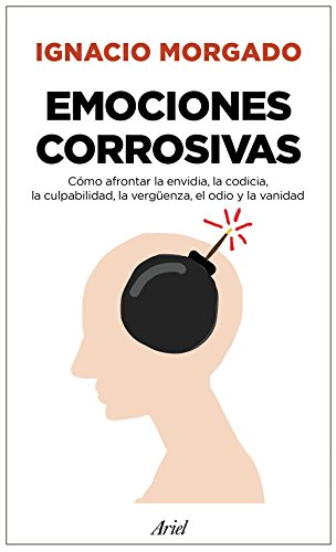 Emociones corrosivas : cómo afrontar la envidia, la codicia, la culpabilidad, la vergenza, el odio y la vanidad