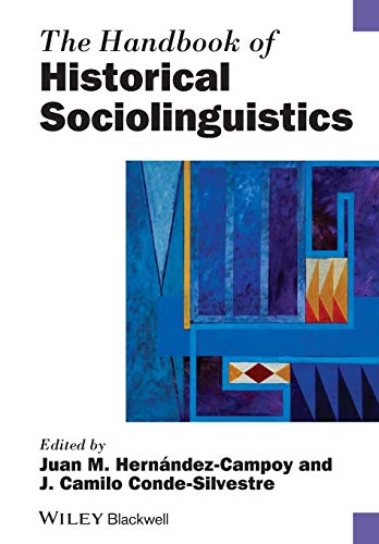 The Handbook of Historical Sociolinguistics (Blackwell Handbooks in Linguistics)