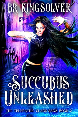 Succubus Unleashed: An Urban Fantasy / Paranormal Romance (Telepathic Clans)